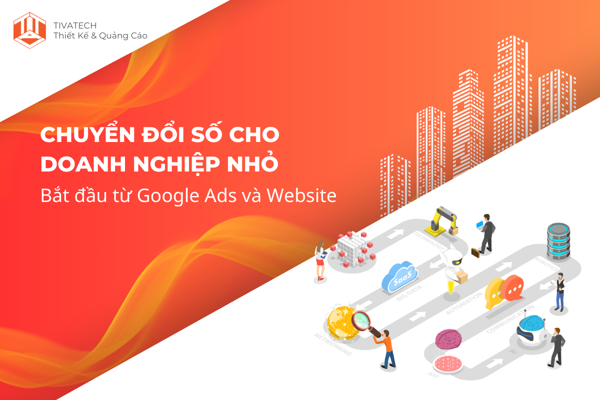 Chuyển đổi số cho doanh nghiệp nhỏ: Bắt đầu từ Google ADS và Website